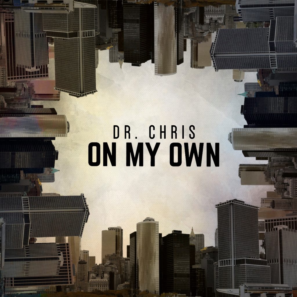 On my own - Dr. Chris